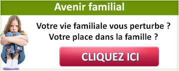 Avenir familial : Votre vie familiale vous perturbe ? Votre place dans la famille ? CLIQUEZ ICI