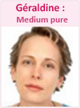 Géraldine : Medium pure  